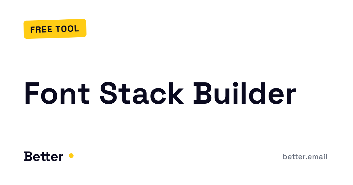 Font Stack Builder | Better Email Free Tools